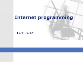 Internet programming
Lecture 4th
 