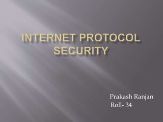 Prakash Ranjan
Roll- 34
 