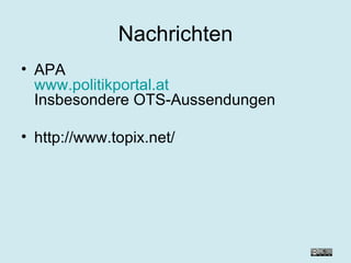Nachrichten APA www.politikportal.at Insbesondere OTS-Aussendungen http://www.topix.net/ 