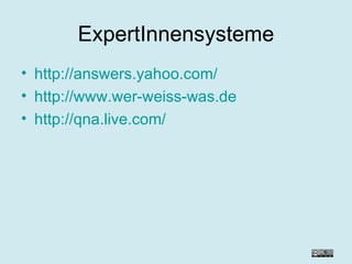 ExpertInnensysteme http://answers.yahoo.com/ http://www.wer-weiss-was.de http://qna.live.com/ 