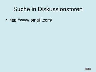 Suche in Diskussionsforen http://www.omgili.com/ 