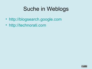 Suche in Weblogs http://blogsearch.google.com http://technorati.com 