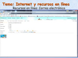 Tema: Internet y recursos en línea
     Recursos en línea: Correo electrónico
 