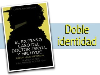 Doble
identidad
 