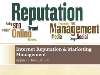 Internet Reputation & Marketing
Management
Appin Technology Lab
 