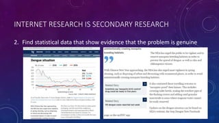 INTERNET RESEARCH IS SECONDARY RESEARCH
2. Find statistical data that show evidence that the problem is genuine
 