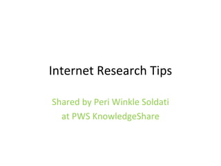 Internet Research Tips Shared by Peri Winkle Soldati at PWS KnowledgeShare 
