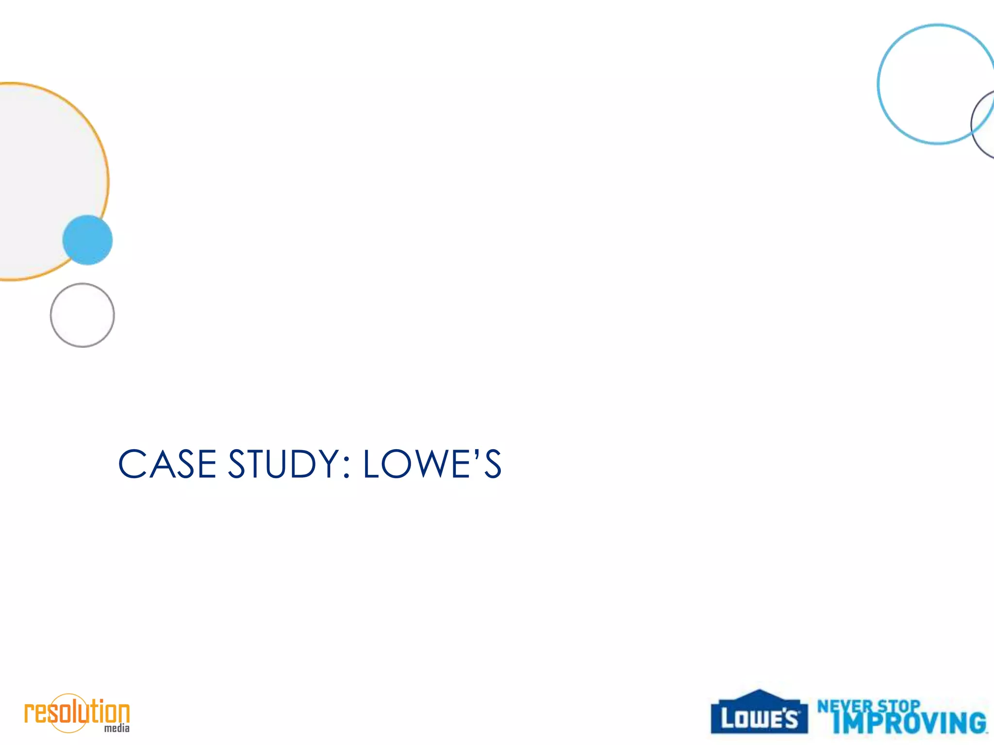 CASE STUDY: LOWE’S
 
