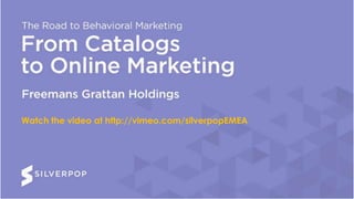 @jwatton
Watch the video at http://vimeo.com/silverpopEMEA
 