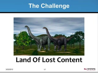 The Challenge




            Land Of Lost Content
3/22/2012           17
 