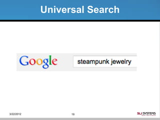 Universal Search




3/22/2012         19
 
