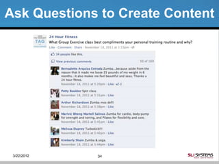 Ask Questions to Create Content




 3/22/2012   34
 