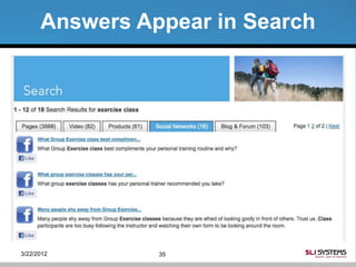 Answers Appear in Search




3/22/2012       35
 