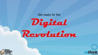 Get ready for the


 Digital
Revolution
 