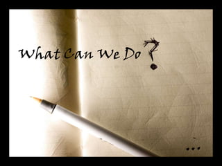 What Can We Do