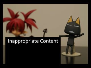 Inappropriate ContentEven the most careful will come across things we would hope not to find, it’s what comes next that counts