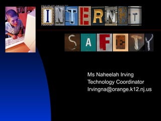 Ms Naheelah Irving Technology Coordinator [email_address] 