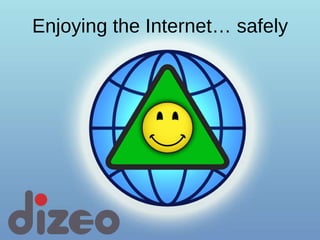 Enjoying the Internet… safely 