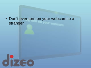 Don’t ever turn on your webcam to a stranger 