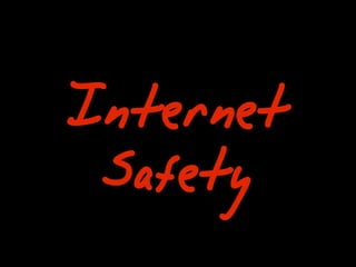 Internet
 Safety
 