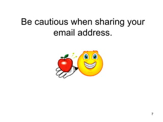 Be cautious when sharing your email address.