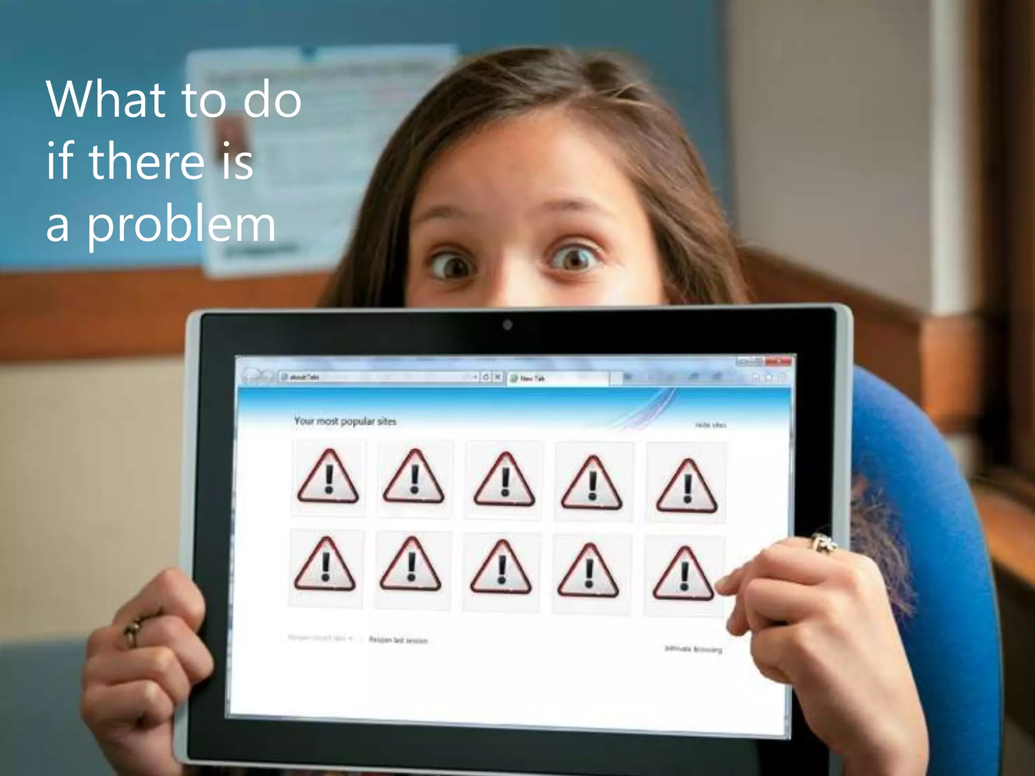 What to do
if there is
a problem
 