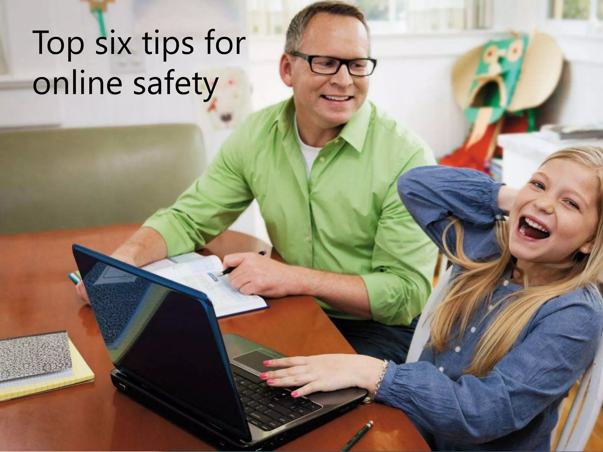 Top six tips for
online safety
 