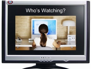 Who’s Watching? 