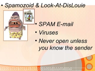 Spamozoid & Look-At-DisLouie SPAM E-mail Viruses Never open unless you know the sender 