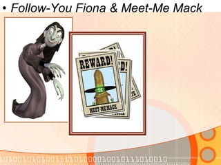 Follow-You Fiona & Meet-Me Mack 