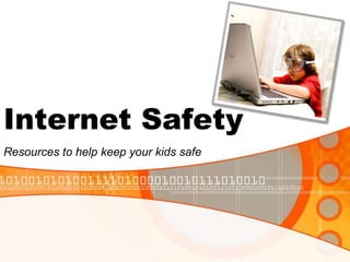 Internet Safety Resources to help keep your kids safe 