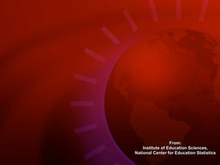 From:
    Institute of Education Sciences,
National Center for Education Statistics
 