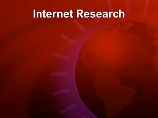 Internet Research
 