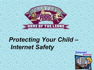 Protecting Your Child – Internet Safety   
