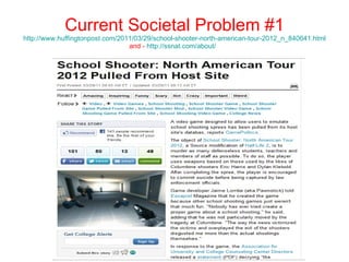 Current Societal Problem #1 http://www.huffingtonpost.com/2011/03/29/school-shooter-north-american-tour-2012_n_840641.html and -  http://ssnat.com/about/   