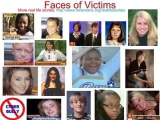Faces of Victims More real life stories:  http://www.netsmartz.org/reallifestories   