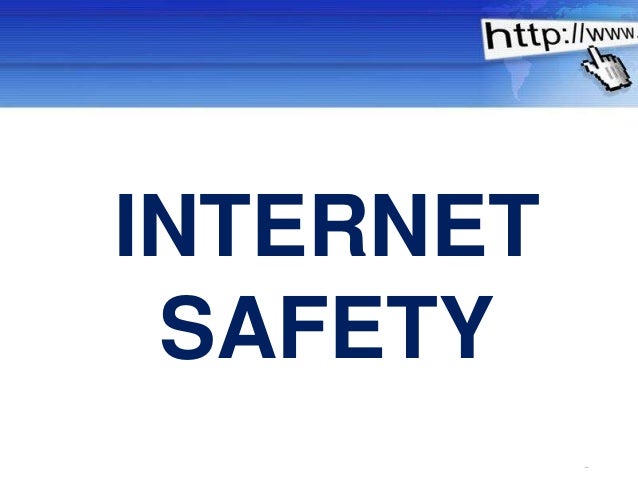 Powerpoint Templates
Page 1
INTERNET
SAFETY
 