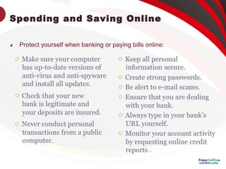 Spending and Saving Online

Protect yourself when banking or paying bills online:
 