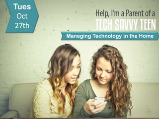 Tues
Oct
27th
Managing Technology in the Home
 