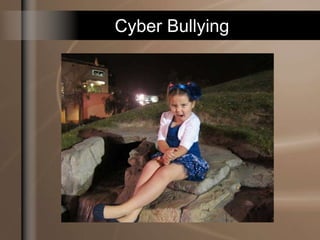 Cyber Bullying
 
