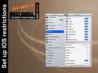 SetupiOSrestrictions
SAFEONLINE
TO KEEP YOUR FAMILY
 