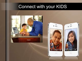 Connect with your KIDS
 