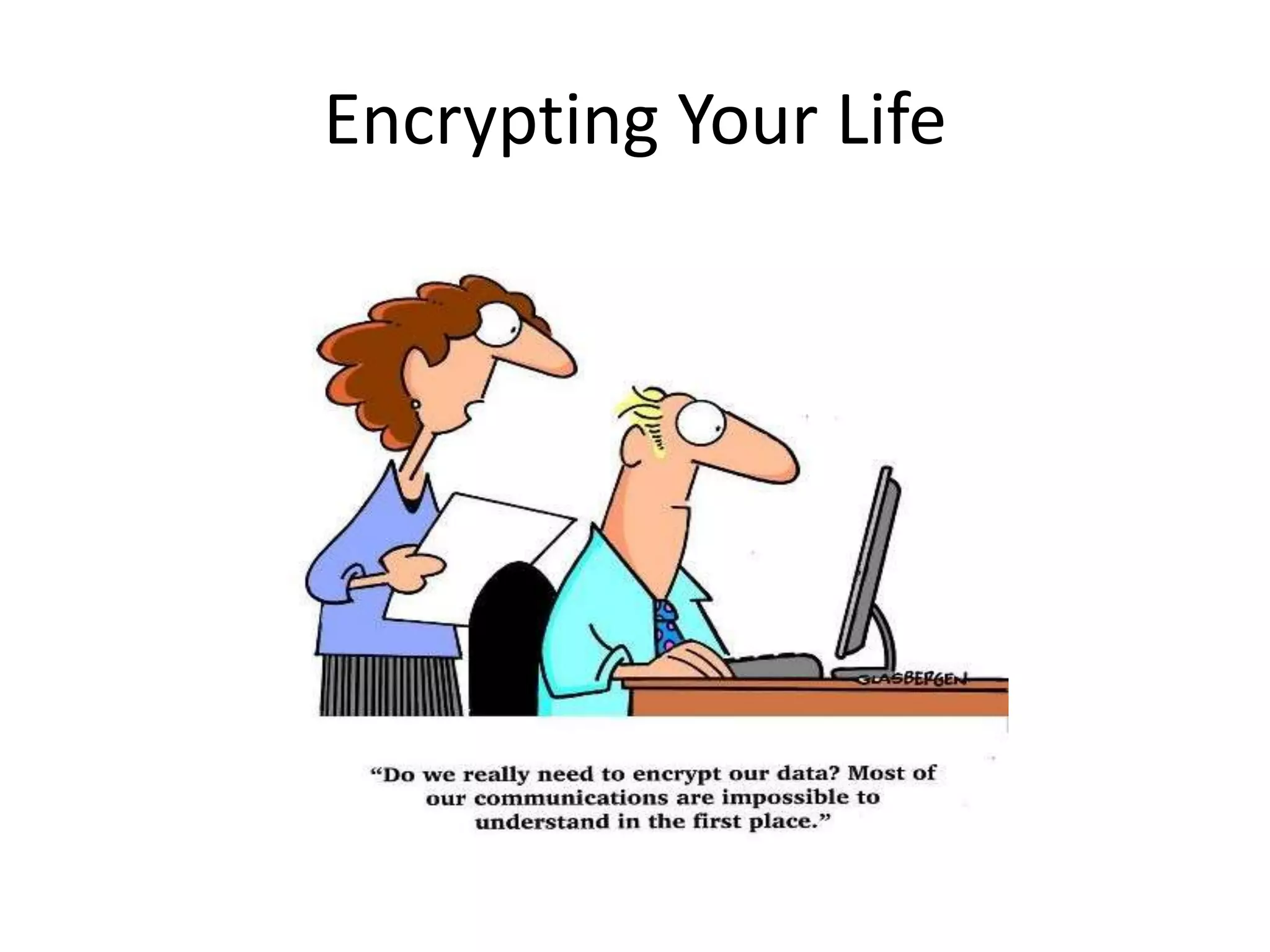 Encrypting Your Life
 