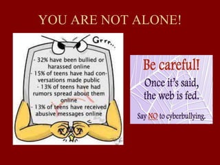 YOU ARE NOT ALONE!
 