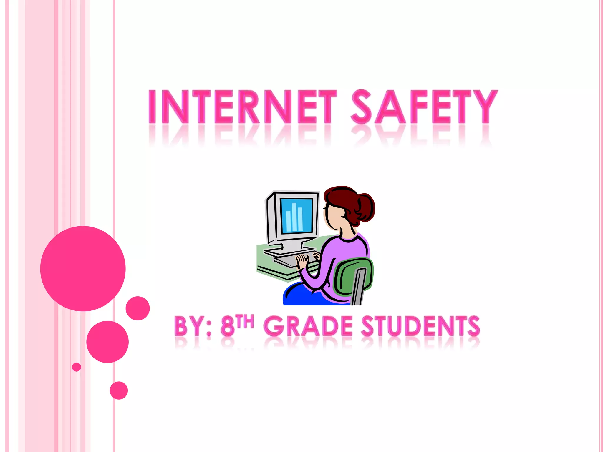 Internet safety By: 8th grade students