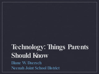 Technology: Things Parents Should Know ,[object Object],[object Object]