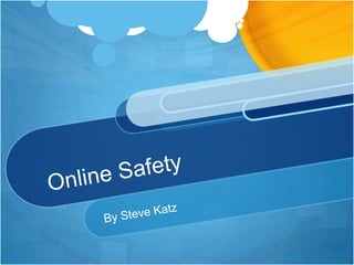 Online Safety By Steve Katz 