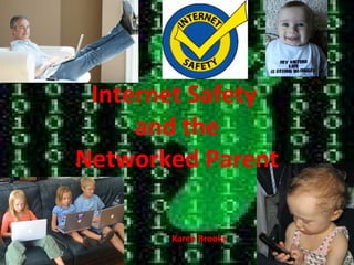 Karen Brooks Internet Safety  and the Networked Parent 