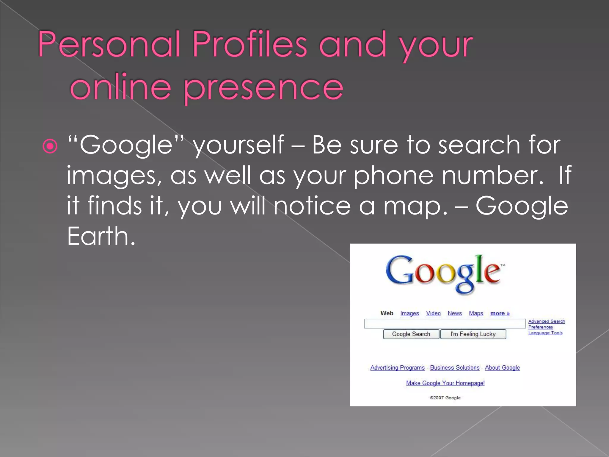Internet Landscape	The Internet has dramatically changed our world and is a part of our everyday livesSTUDENTS’ VIEWCommunication – texting, instant messaging, emailEntertainment – games, music, videosResearch – homework, colleges