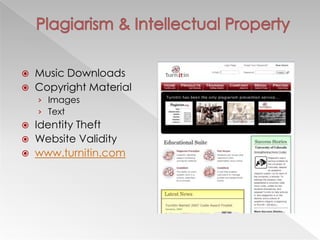  Music Downloads
 Copyright Material
› Images
› Text
 Identity Theft
 Website Validity
 www.turnitin.com
 